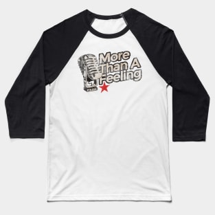 More Than A Feeling - Vintage Karaoke song Baseball T-Shirt